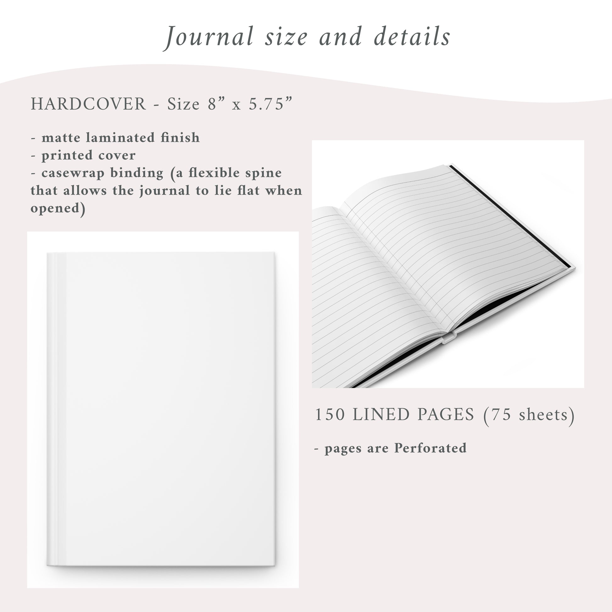 Journal Details Size 8 Inches x 5.75 Inches, featuring white lined paper with perforated edges. Total 150 pages with 75 sheets.